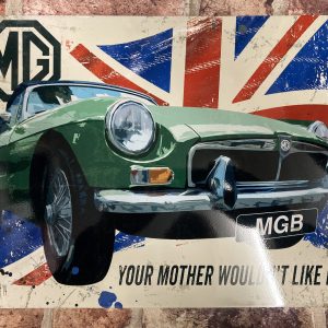 Metal Sign, MG MGB Your Mother Wouldn't Like It, Large