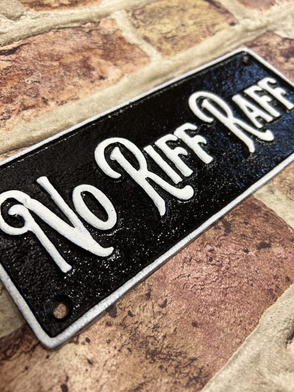 No Riff Raff Glass Sign Cast Iron No Riff Raff Sign – Then, quirky and retro gifts and ...