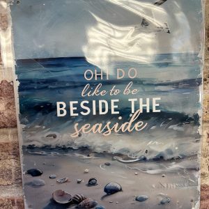 Metal Sign Aluminium, Oh I Do Like To Be Beside The Seaside, Medium