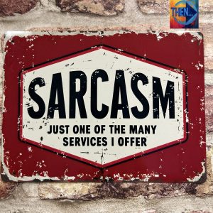 Metal Sign Aluminium, Sarcasm , Small