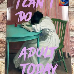 Metal Sign Aluminium, I Can't Do Adult Today , Small