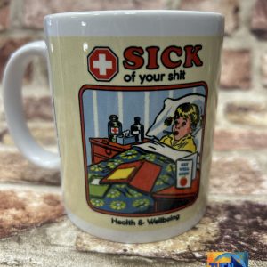 Steven Rhodes "Sick Of Your Sh*t" Ceramic Mug