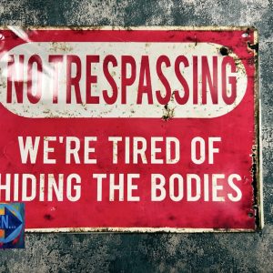 Metal Sign Aluminium, No Trespassing Tired Of Hiding The Bodies , Small