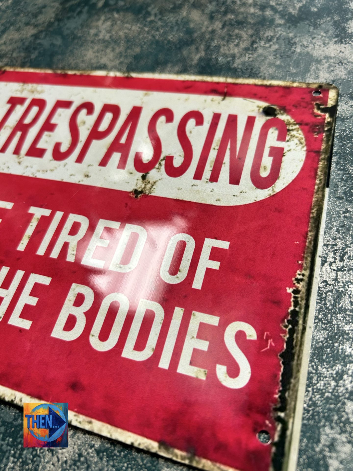 Metal Sign Aluminium, No Trespassing Tired Of Hiding The Bodies , Small - Image 2