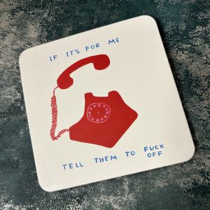 David Shrigley "If It's For Me" Coaster