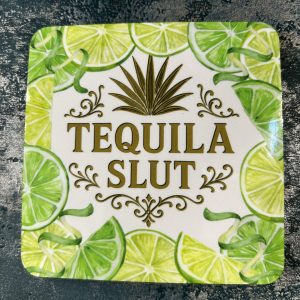 Coaster, Tequila Slut by Lilly Rose