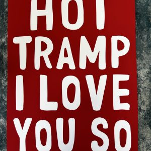 Wall Art Print "Hot Tramp I Love You So" A3