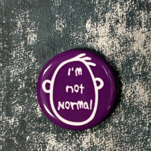 "I'm Not Normal" Badge